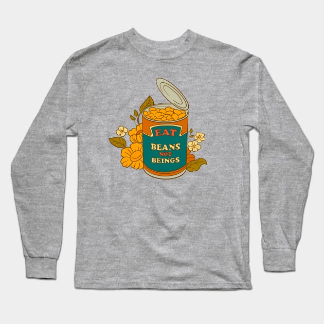 Eat Beans not Beings Long Sleeve T-Shirt by BubblegumGoat